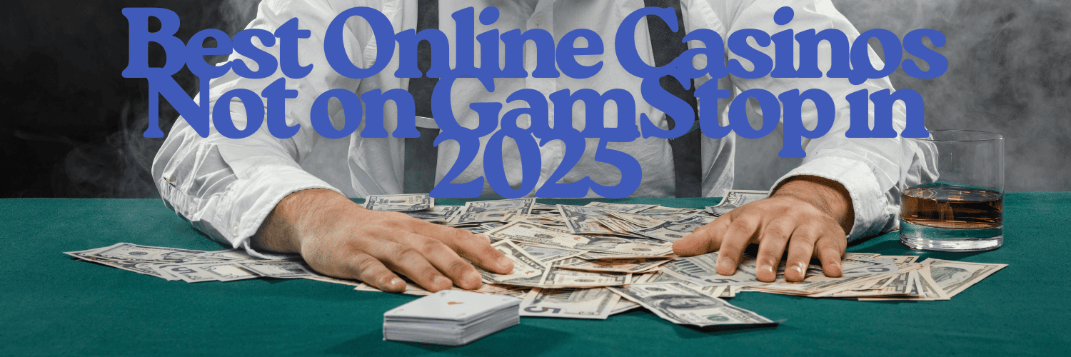 Casinos Not on Gamstop UK The Ultimate Guide Casinos Not on Gamstop UK The Ultimate Guide